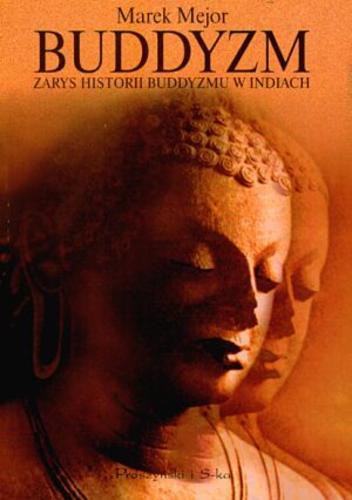 Okładka książki Buddyzm :zarys historii buddyzmu w Indiach / Marek Mejor.