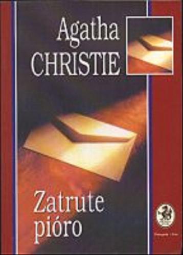 Okładka książki Zatrute pióro / Agatha Christie ; przeł. Izabella Kulczycka.