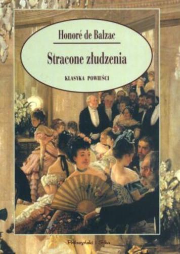 Okładka książki Stracone złudzenia :wielki człowiek z prowincji w Paryżu / Honoré de Balzac ; tł. Tadeusz Żeleński.