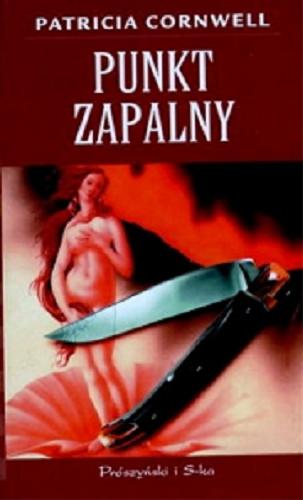 Okładka książki Punkt zapalny / Patricia Cornwell ; przełożył Dariusz Bakalarz.