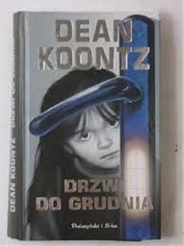 Okładka książki Drzwi do grudnia / Dean Koontz ; przełożyła Danuta Górska.
