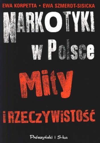 Okładka książki Narkotyki w Polsce. Mity i rzeczywistość / Ewa Korpetta ; Ewa Szmerdt-Sisicka.