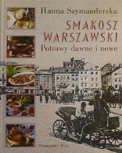 Okładka książki Smakosz warszawski : potrawy dawne i nowe / Hanna Szymanderska.