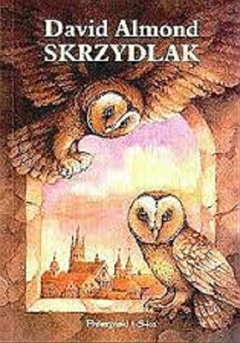 Okładka książki Skrzydlak / David Almond ; przeł. Tomasz Krzyżanowski ; il. Joanna Sedlaczek.