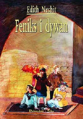 Okładka książki Feniks i dywan / Edith Nesbit ; ilustracje Katarzyna Gintowt ; tłumaczenie Irena Tuwim.