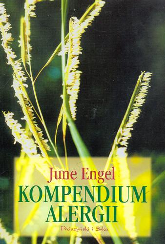 Okładka książki Kompendium alergii / June Engel ; tł. Monika Rolska ; tł. Wojciech Rolski.
