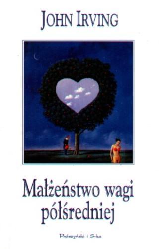 Okładka książki Małżeństwo wagi półśredniej / John Irving ; tł. Julita Wroniak-Mirkowicz.