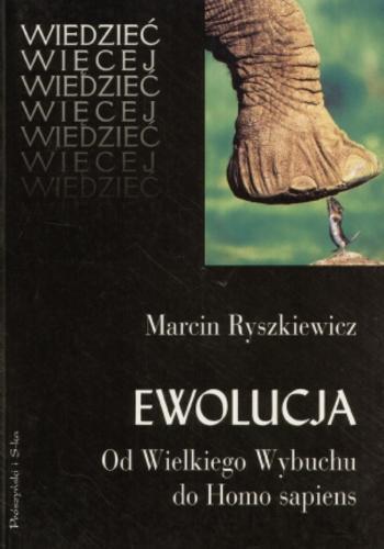 Okładka książki Ewolucja : od Wielkiego Wybuchu do Homo sapiens / Marcin Ryszkiewicz.