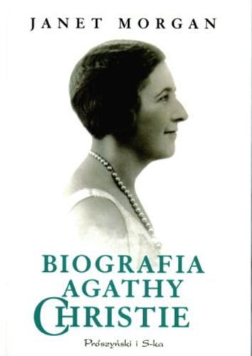 Okładka książki Biografia Agathy Christie / Janet Morgan ; tł. Magdalena Pietrzak-Merta.