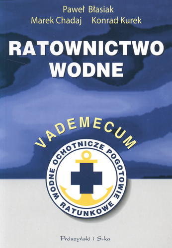 Okładka książki Ratownictwo wodne :vademecum / Paweł Błasiak ; Marek Chadaj ; Konrad Kurek.