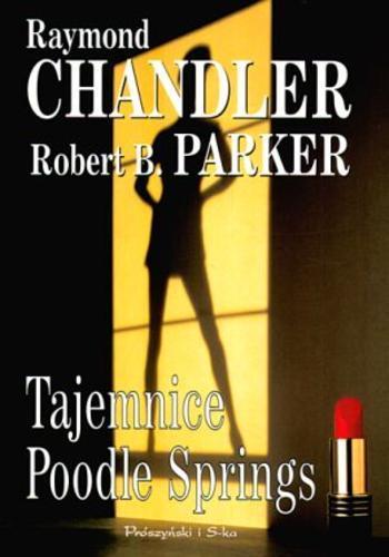 Okładka książki Tajemnice Poodle Springs / Raymond Chandler, Robert B. Parker ; przeł. Wacław Niepokólczycki.