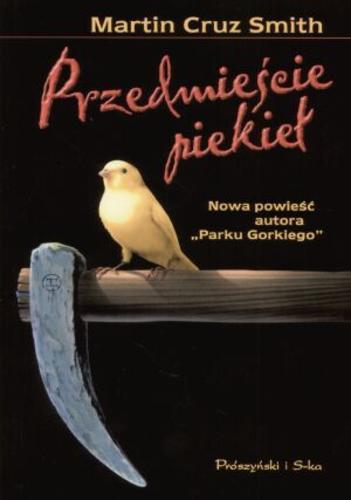 Okładka książki Przedmieście piekieł / Martin Cruz Smith ; tłumaczenie Anna Ścibor-Gajewska.