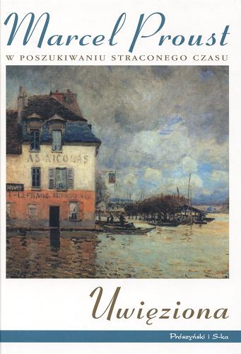 Okładka książki Uwięziona / Marcel Proust ; tł. Tadeusz Żeleński.