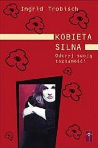 Okładka książki Kobieta silna / Ingrid Trobisch ; [tł. z ang. Rafał Malinowski].