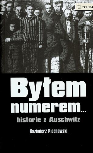 Okładka książki Byłem numerem... : historie z Auschwitz / Kazimierz Piechowski, Eugenia Bożena Kaczyńska, Ziółkowski Michał.
