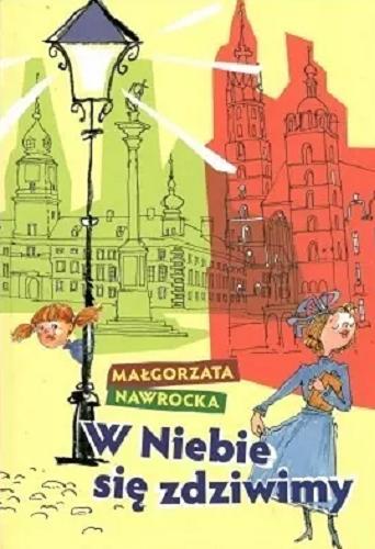 Okładka książki W Niebie się zdziwimy / Małgorzata Nawrocka ; ilustracje Wojciech Siwik.