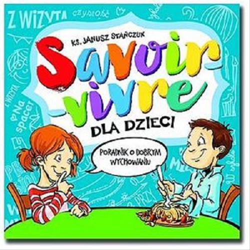 Okładka książki  Savoir-vivre dla dzieci : poradnik o dobrym wychowaniu  3