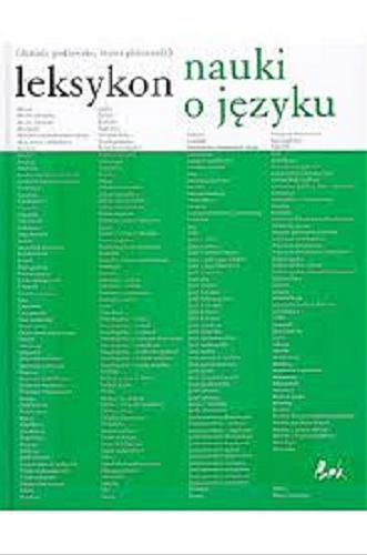 Okładka książki Leksykon nauki o języku / Aniela Podlawska ; Iwona Płóciennik.