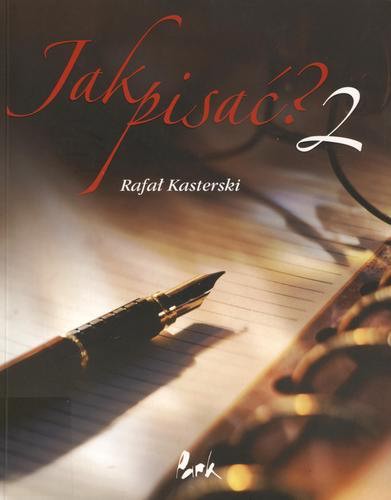 Okładka książki Jak pisać ? 2 / Rafał Kasterski.