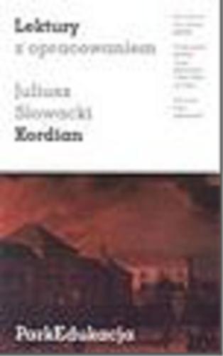 Okładka książki Kordian / Juliusz Słowacki ; opracowanie: Dorota Nosowska.