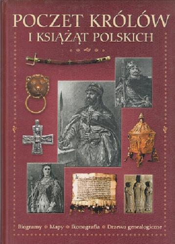 Okładka książki Poczet królów i książat polskich / Piotr Małyszko.