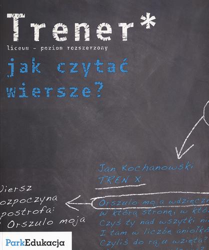 Okładka książki Trener - jak czytać wiersze? :liceum - poziom rozszerzony / Marta Tomczyk.