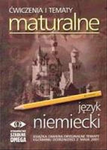 Okładka książki Język niemiecki: ćwiczenia i tematy maturalne / Piotr Kowalski ; Małgorzata Szurlej.