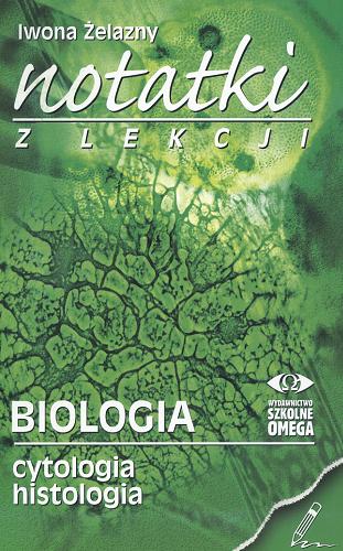 Okładka książki Biologia : cytologia i histologia / Iwona Żelazny.