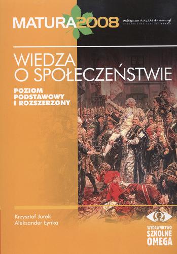 Okładka książki Wiedza o społeczeństwie :poziom podstawowy i rozszerzony / Krzysztof Jurek ; Aleksander Łynka.