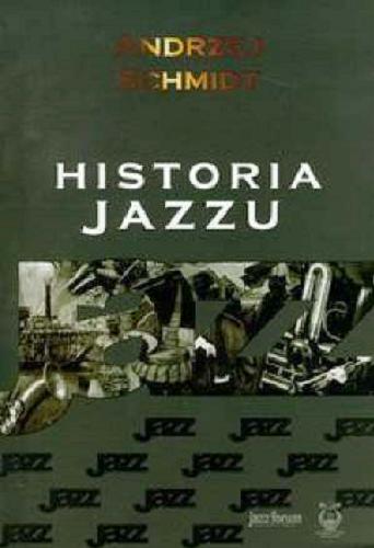 Okładka książki Historia jazzu / Andrzej Schmidt.