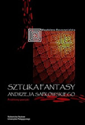 Sztuka fantasy Andrzeja Sapkowskiego : problemy poetyki Tom 526