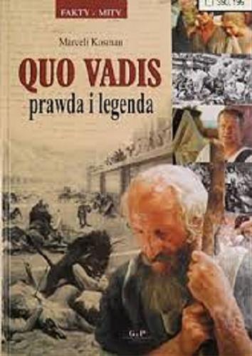 Okładka książki Quo vadis - prawda i legenda / Marceli Kosman ; tekst dotycz. filmowych adaptacji 