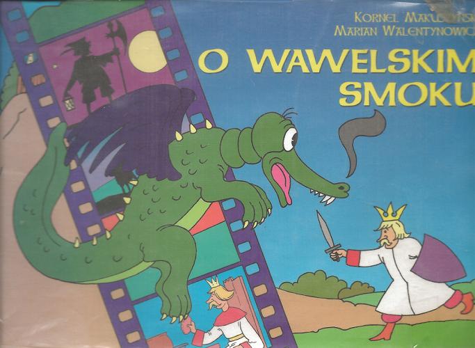 Okładka książki O wawelskim smoku / Kornel Makuszyński, Marian Walentynowicz.
