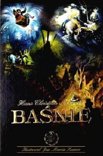 Okładka książki Baśnie / Hans Christian Andersen ; il. Jan Marcin Szancer.