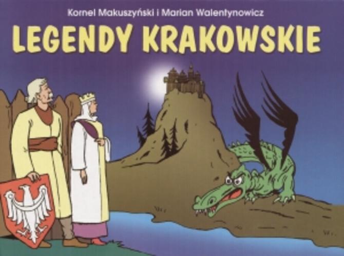 Okładka książki Legendy krakowskie / Kornel Makuszyński ; Marian Walentynowicz.