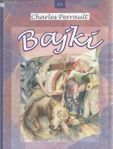 Okładka książki Bajki / Charles Perrault ; przekł. i oprac. Milena Kusztelska ; il. Danuta Kurasz.