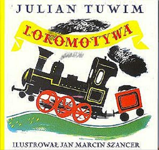 Okładka książki Lokomotywa / Julian Tuwim ; il Jan Marcin Szaner.