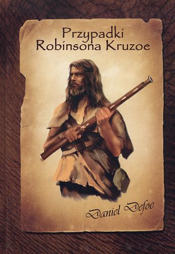 Okładka książki Przypadki Robinsona Kruzoe / Daniel Defoe; tł. Ludwik Anczyc; oprac. Błażej Kusztelski