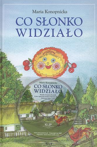 Okładka książki Co słonko widziało / Maria Konopnicka ; il. Edyta Ćwiek.