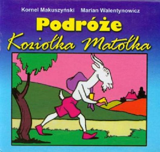 Okładka książki Podróże Koziołka Matołka / Kornel Makuszyński, Marian Walentynowicz.