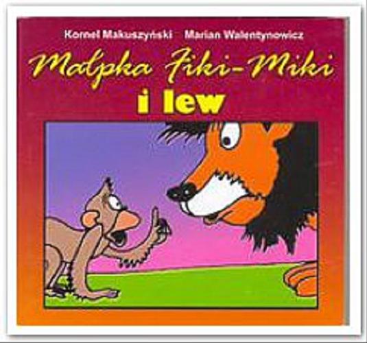 Okładka książki Małpka Fiki-Miki i lew / Kornel Makuszyński, Marian Walentynowicz.