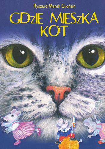 Okładka książki Gdzie mieszka kot / Ryszard Marek Groński ; il. Edyta Ćwiek.