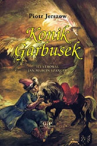 Okładka książki Konik Garbusek / Piotr Jerszow ; przeł. Henryk Gościański ; il. Jan Marcin Szancer.
