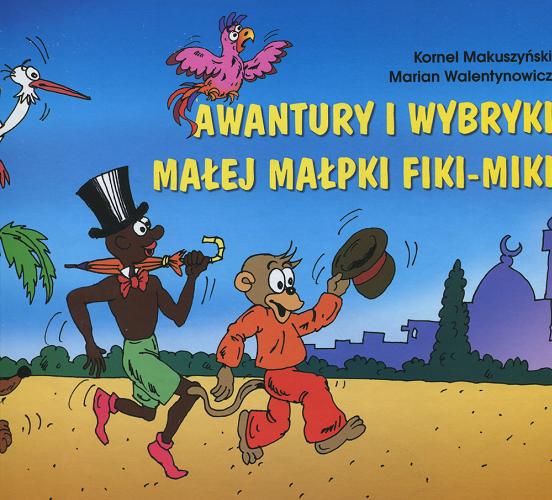 Okładka książki Awantury i wybryki małej małpki Fiki-Miki / [ Dokument dźwiękowy ] / Kornel Makuszyński, Marian Walentynowicz.
