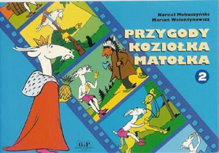 Okładka książki Przygody Koziołka Matołka. Ks. 2 / Kornel Makuszyński, Marian Walentynowicz.