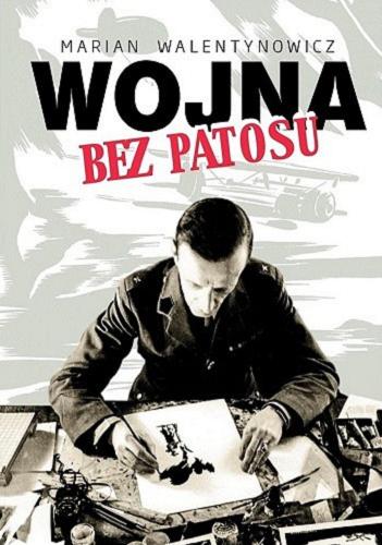 Okładka książki Wojna bez patosu : z notatnika i szkicownika korespondenta wojennego / Marian Walentynowicz.