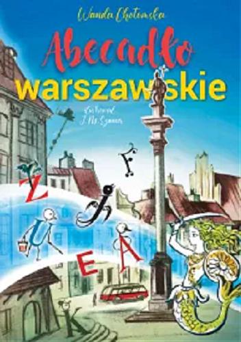 Okładka książki Abecadło warszawaskie / Wanda Chotomska ; ilustrował J. M. Szancer.