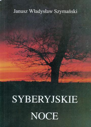 Okładka książki Syberyjskie noce / Janusz Władysław Szymański.
