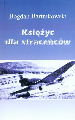 Okładka książki Księżyc dla straceńców / Bogdan Bartnikowski.