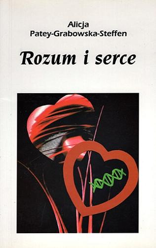 Okładka książki Rozum i serce / Alicja Patey-Grabowska-Steffen ; posłowie Anna Nogaj.
